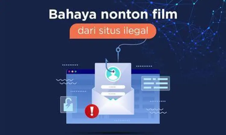 Bahaya Situs Ilegal Infografis bahaya situs streaming film ilegal bagi keamanan data